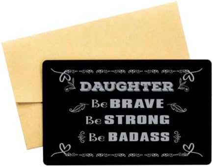 Части за кесията с гравиран на дъщеря си, бъдете смел. Бъди силен. Независимо дали стръмен, идеи за подаръци за рожден ден с картички